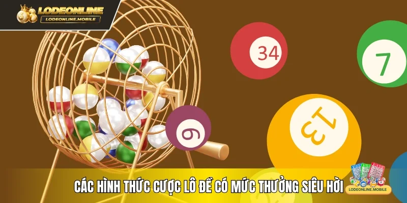 Các hình thức cược lô đề có mức thưởng siêu hời