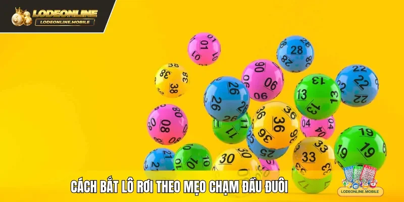 Cách bắt lô rơi theo mẹo chạm đầu đuôi