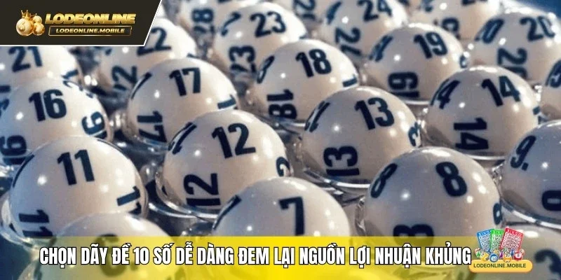 Chọn dãy đề 10 số dễ dàng đem lại nguồn lợi nhuận khủng