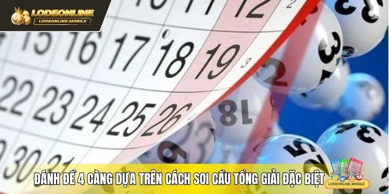 Đánh đề 4 càng dựa trên cách soi cầu tổng giải đặc biệt