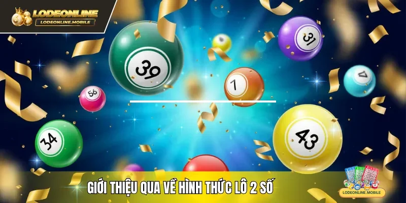 Giới thiệu qua về hình thức lô 2 số