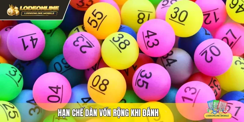 Hạn chế dàn vốn rộng khi đánh