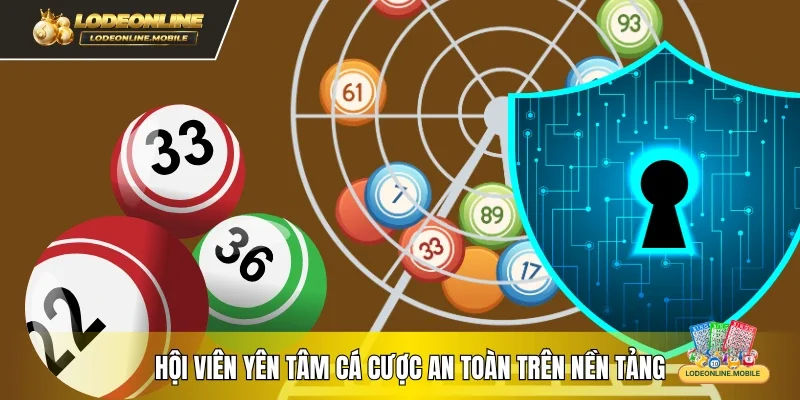 Hội viên yên tâm cá cược an toàn trên nền tảng