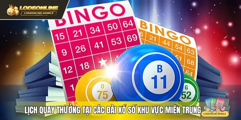 Lịch quay thưởng tại các đài xổ số khu vực miền Trung