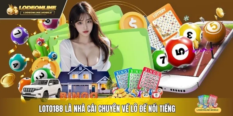 Loto188 là nhà cái chuyên về lô đề nổi tiếng