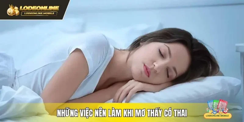 Những việc nên làm khi mơ thấy có thai