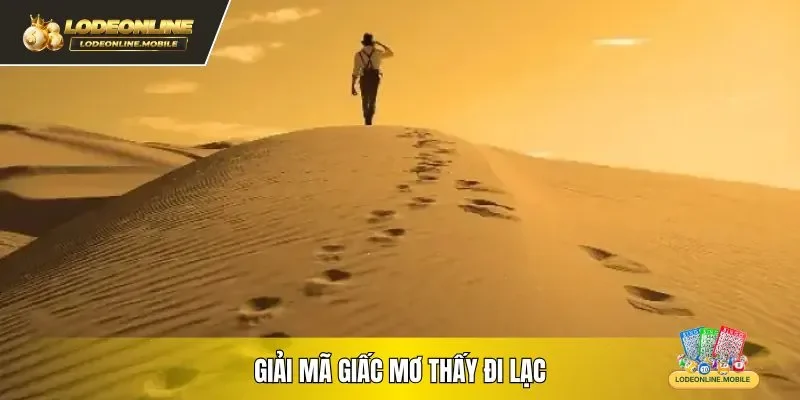 Giải mã giấc mơ thấy đi lạc