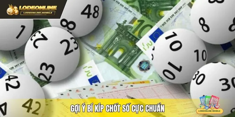 Gợi ý bí kíp chốt số cực chuẩn
