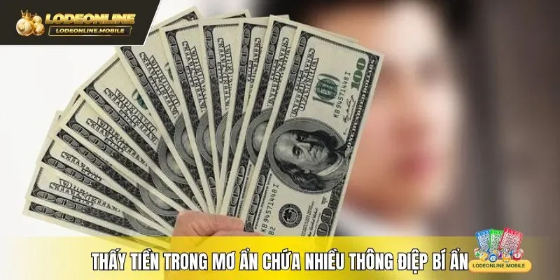 Thấy tiền trong mơ ẩn chứa nhiều thông điệp bí ẩn