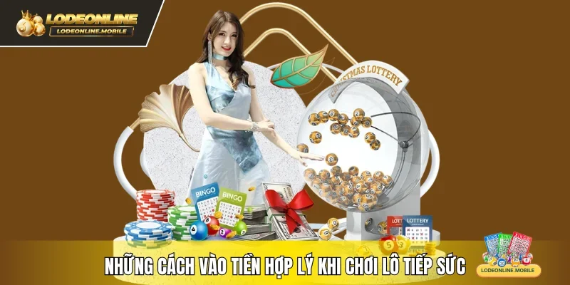 Những cách vào tiền hợp lý khi chơi lô tiếp sức