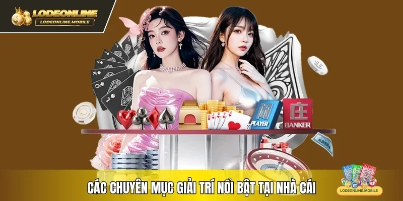 Các chuyên mục giải trí nổi bật tại nhà cái