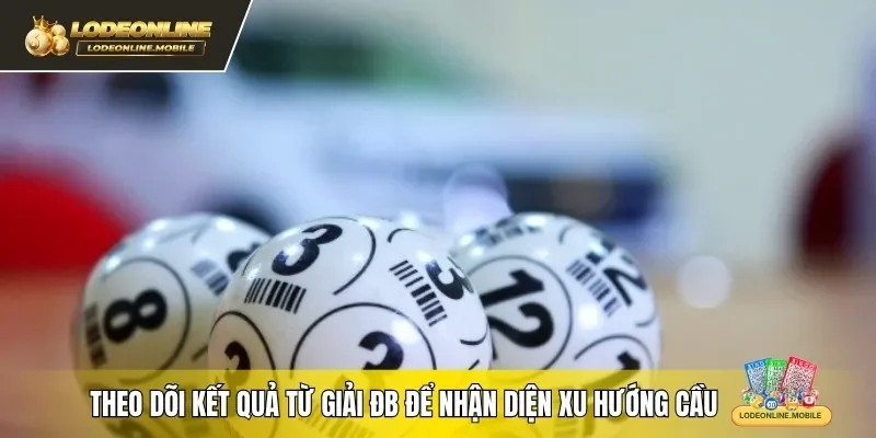 Theo dõi kết quả từ giải đặc biệt để nhận diện xu hướng cầu
