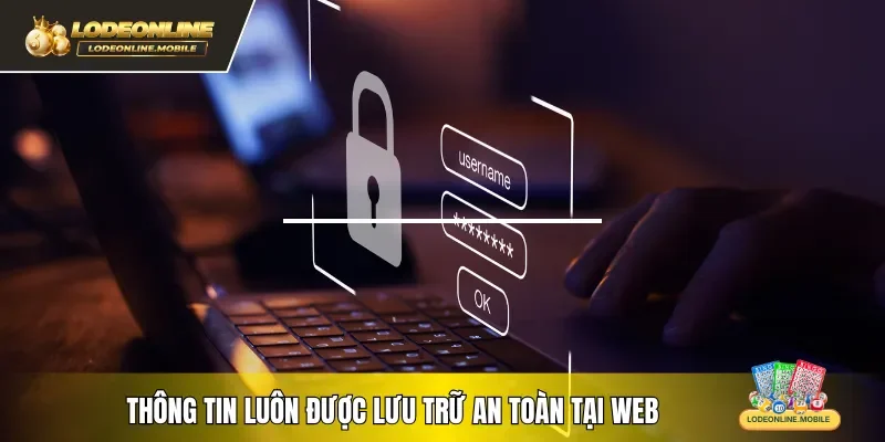 Thông tin luôn được lưu trữ an toàn tại web