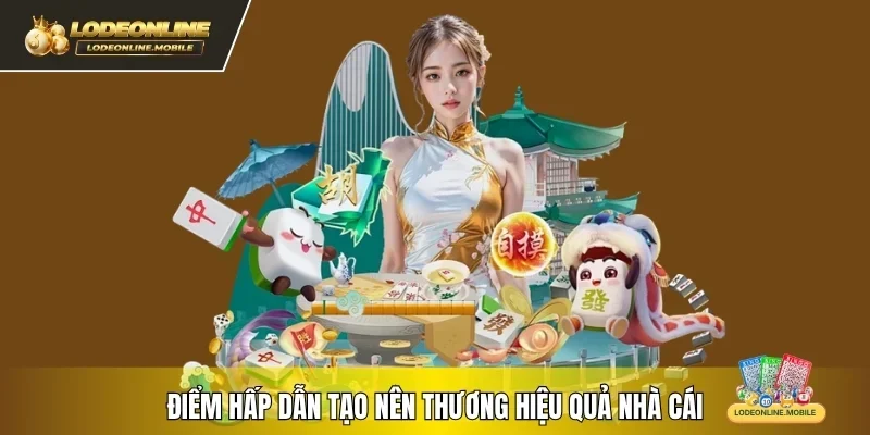 Điểm hấp dẫn tạo nên thương hiệu quả nhà cái